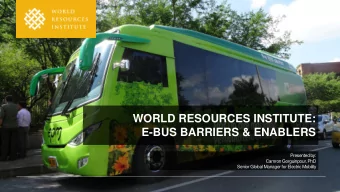 E-BUS BARRIERS &amp; ENABLERS  Presented by:  Camron Gorguinpour, PhD  Senior Global Manager for