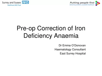 Deficiency Anaemia  Dr Emma ODonovan  Haematology Consultant  East Surrey Hospital  Risk of