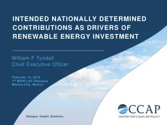 INTENDED NATIONALLY DETERMINED  CONTRIBUTIONS AS DRIVERS OF  RENEWABLE ENERGY INVESTMENT  William F