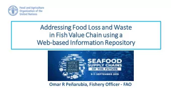 Addressing F  Food  ood Loss a  oss and W  Wast  ste  in Fi  Fish V  Value C  Chain  in u  usin