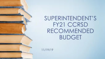 FY21 CCRSD  RECOMMENDED  BUDGET  11/19/19  ZERO-BASED BUDGET PROCESS  Reviewed 3-5 years of Actuals