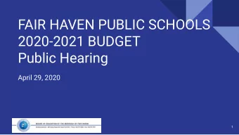 FAIR HAVEN PUBLIC SCHOOLS  2020-2021 BUDGET  Public Hearing  April 29, 2020  1  Before we get