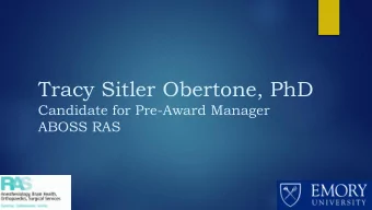Tracy Sitler Obertone, PhD  Candidate for Pre-Award Manager  ABOSS RAS  My Background  I have been