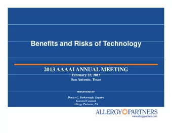 Benefits and Risks of Technology  B  fit  d Ri k  f T  h  l  2013 AAAAI ANNUAL MEETING  February 22