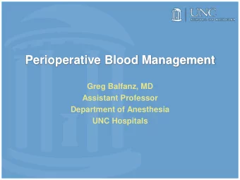 Perioperative Blood Management  Greg Balfanz, MD  Assistant Professor  Department of Anesthesia