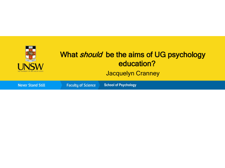 what should be the aims of ug psychology
