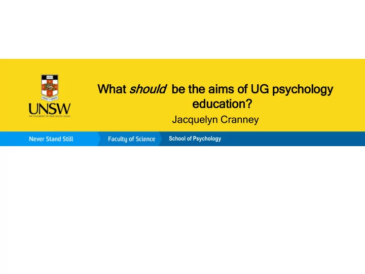 what should be the aims of ug psychology
