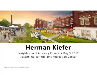 Herman Kiefer Neighborhood Advisory Council / May 3, 2017 Joseph Walker Williams Recreation Center