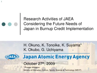 Research Activities of JAEA  Considering the Future Needs of  Japan in Burnup Credit Implementation