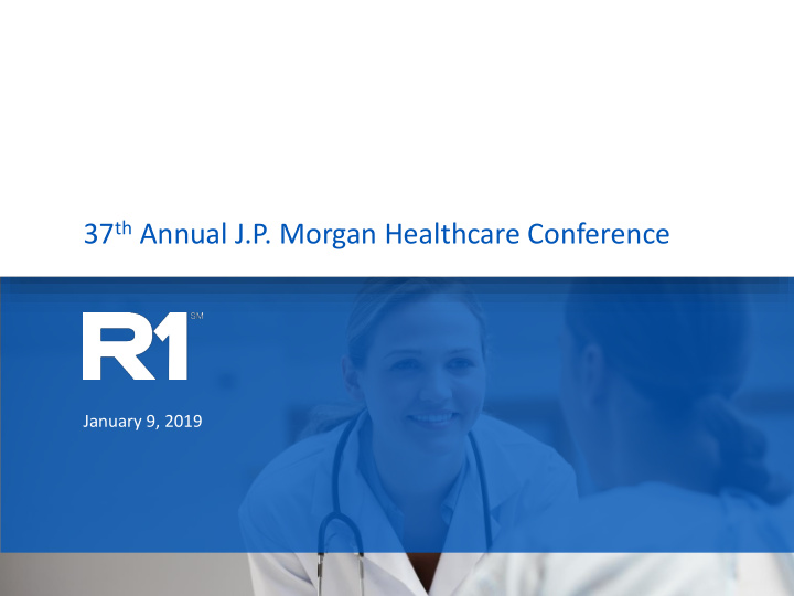 37 th annual j p morgan healthcare conference