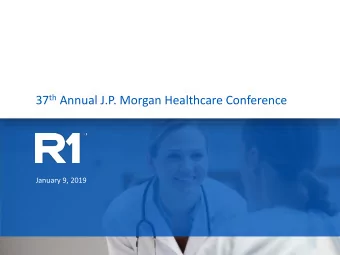 37 th Annual J.P. Morgan Healthcare Conference  January 9, 2019  Forward-Looking Statements and