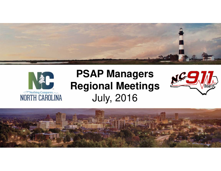 psap managers regional meetings july 2016 welcome