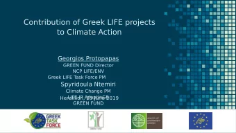 Contribution of Greek LIFE projects  to Climate Action  Georgios Protopapas  GREEN FUND Director
