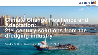 Adaptation:  Insert 21 st century solutions from the  dredging industry  Reset  slide