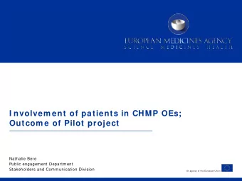 I nvolvem ent of patients in CHMP OEs;  Outcom e of Pilot project  Nathalie Bere  Public engagement