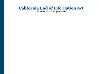 California End of Life Option Act  June 9, 2016 to present  California End of Life Option Act  June