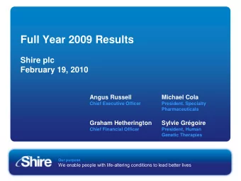 Full Year 2009 Results  Shire plc  February 19, 2010  Angus Russell  Michael Cola  Chief Executive