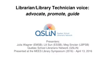 Librarian/Library Technician voice:  advocate, promote, guide  Presenters:  Julia Wagner (EMSB);