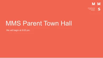 MMS Parent Town Hall  We will begin at 8:05 pm.  Key Updates  Racheal Adriko, MMS Head of School