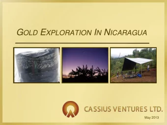 G OLD E XPLORATION I N N ICARAGUA  May 2013 C AUTIONARY N OTES This presentation includes certain