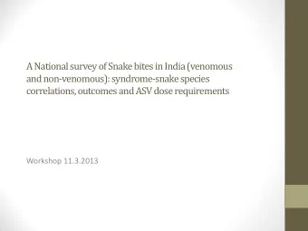 Workshop 11.3.2013  Background    Snake bite major environmental and occupational hazard in