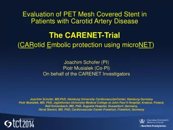 The CARENET-Trial  (CARotid Embolic protection using microNET)  Joachim Schofer (PI)  Piotr