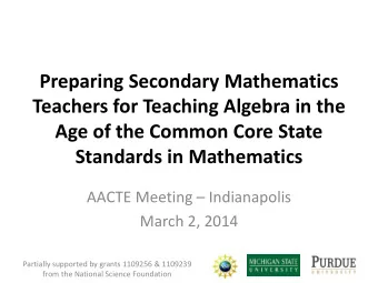 Teachers for Teaching Algebra in the  Age of the Common Core State  Standards in Mathematics AACTE