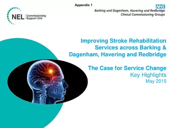 Services across Barking &amp;  Dagenham, Havering and Redbridge  The Case for Service Change  Key