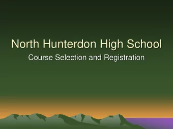North Hunterdon High School  Course Selection and Registration  Scheduling Process    Your