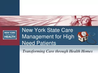 New York State Care  Management for High  Need Patients  Transforming Care through Health Homes