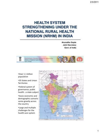 HEALTH SYSTEM  STRENGTHENING UNDER THE  NATIONAL RURAL HEALTH  MISSION (NRHM) IN INDIA  Anuradha