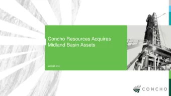 Concho Resources Acquires  Midland Basin Assets  AUGUST 2016  Forward-Looking Statements and Other
