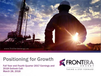 Positioning for Growth  Full Year and Fourth Quarter 2017 Earnings and  2018 Outlook Call:  March
