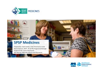 SPSP Medicines  Prepared by: Scott Garden, Chief  Pharmacist, Acute  Marie Paterson, SPSP  PC