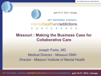 Collaborative Care  Joseph Parks, MD  Medical Director - Missouri DMH  Director - Missouri