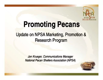 Promoting Pecans  Promoting Pecans  Promoting Pecans  Promoting Pecans  Update on NPSA Marketing