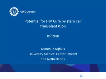 Potential for HIV Cure by stem cell  transplantation  IciStem  Monique Nijhuis  University Medical