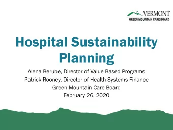Hospital Sustainability  Planning  Alena Berube, Director of Value Based Programs  Patrick Rooney,