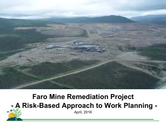 Faro Mine Remediation Project - A Risk-Based Approach to Work Planning -  April, 2016  Agenda  Faro