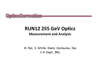 RUN12  255  GeV  Op-cs   Measurement  and  Analysis  M. Bai, S. White, Glenn,