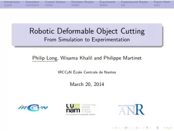Robotic Deformable Object Cutting  From Simulation to Experimentation  Philip Long, Wisama Khalil