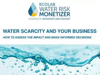 WATER SCARCITY AND YOUR BUSINESS  HOW TO ASSESS THE IMPACT AND MAKE INFORMED DECISIONS  Emilio