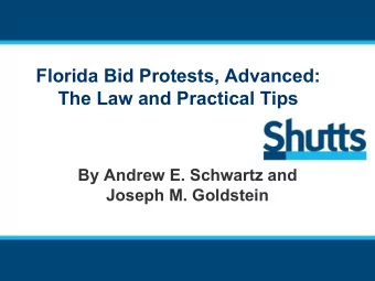 Florida Bid Protests, Advanced:  The Law and Practical Tips  By Andrew E. Schwartz and  Joseph M.