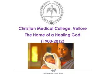Christian Medical College, Vellore  The Home of a Healing God  (1900-2012)  Christian Medical