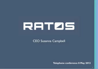 CEO Susanna Campbell  T  elephone conference 8 May 2013  1  Q1 2013: Sluggish markets  Good