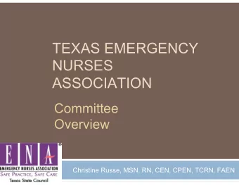 TEXAS EMERGENCY  NURSES  ASSOCIATION  Committee  Overview  Christine Russe, MSN, RN, CEN, CPEN,