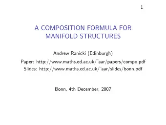 A COMPOSITION FORMULA FOR  MANIFOLD STRUCTURES  Andrew Ranicki (Edinburgh) Paper: