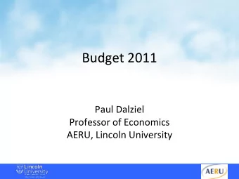 Budget 2011  Paul Dalziel  Professor of Economics  AERU, Lincoln University  Introduction  I