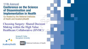 Choosing Surgery: Shared Decision  Making within the High Value  Healthcare Collaborative (HVHC)