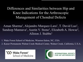 Differences and Similarities between Hip and  Knee Indications for the Arthroscopic  Management of